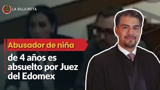 Exhiben a Juez del Edomex por absolver a abusador de niña de 4 años [upl. by Niuqaoj891]