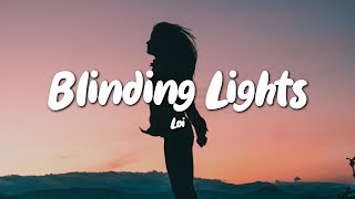 Loi  Blinding Lights Lyrics [upl. by Chadd614]