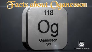 OganessonThe newest element [upl. by Phillips]