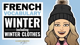 Winter Vocabulary in French including the clothes  L’hiver et les vêtements [upl. by Kacie]