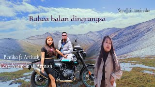 Balwa balan dingtangsaBenika ft Artiush new official music video [upl. by Gracye]