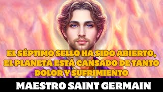 Saint Germain EL SÉPTIMO SELLO HA SIDO ABIERTO EL PLANETA ESTÁ CANSADO DE TANTO SUFRIMIENTO [upl. by Leahcimed793]