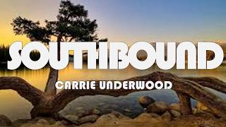 Southbound Lyrics Carrie Underwood [upl. by Anaihk]