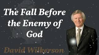 The Fall Before the Enemy of God  David Wilkerson [upl. by Aciram]