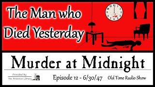 Murder at Midnight Man who Died Yesterday EP 12 1947 Mystery Horror Old Time Radio Shows [upl. by Klarika]