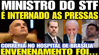 MINISTRO DO STF É INTERNADO AS PRESSAS EM HOSPITAL ENVENENAMENTO TRAGÉDIA FOI CITADA POR MARÇAL EM [upl. by Irmina]