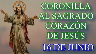 Coronilla al Sagrado Corazón de Jesús  Oración 16 de junio [upl. by Eelirol325]