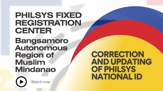 PHILSYS NATIONAL ID FIXED REGISTRATION CENTER  CORRECTION AND UPDATING OF NATIONAL ID BARMM [upl. by Rojas]