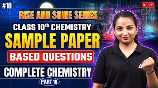 Complete Chemistry Class 10  Sample PaperBased Questions  RISE amp SHINE  Vibuti Maam [upl. by Barbuto558]