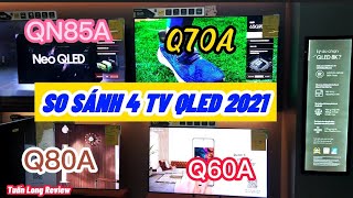 SAMSUNG Q60A  Q70A  Q80A  QN85A QLED TV 2021 Có Gì Khác Biệt SO SÁNH ĐÁNH GIÁ TỪNG MẪU [upl. by Adnovay177]