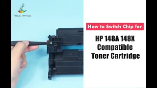 How to Switch Chip for HP 148A 148X Compatible Toner Cartridge [upl. by Okram198]