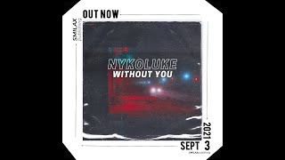 NYKOLUKE  WITHOUT YOU [upl. by Tolmach]