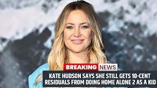 Kate Hudson Says She Still Gets 10 Cent Residuals from Doing Home Alone 2 as a Kid [upl. by Ahsenhoj]