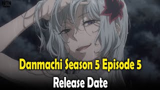 Danmachi Season 5 Episode 5 Release date and where to stream [upl. by Nosyrb]