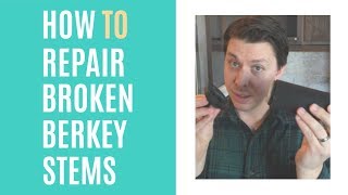 How To Repair Broken Black Berkey Filter Stems [upl. by Labinnah]