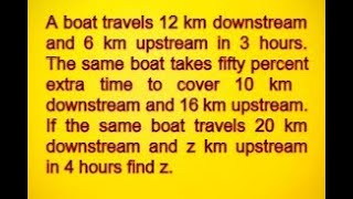 A boat travels 12 km downstream and 6 km upstream in 3 hours The same boat takes fifty percent extr [upl. by Rehtse]