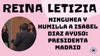 LETIZIA ORTIZ POLEMICO NINGUNEO A ISABEL DÍAZ AYUSO PRESIDENTA COMUNIDAD MADRID [upl. by Remlap]