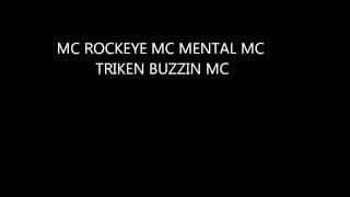 MC ROCKEYE MC MENTAL MC TRIKEN BUZZIN MC [upl. by Banebrudge729]