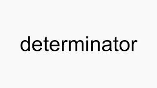 How to pronounce determinator [upl. by Irollam674]