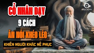 Cổ Nhân Dạy 9 Cách quotĂN NÓI KHÉO LÉOquot Sẽ Được Lòng Thiên Hạ  Audio Books  Chuyện Đời [upl. by Ennovad]