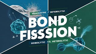 Bond Fission  Types of Bond Fission  Homolytic and Heterolytic Bond Fission  Organic Chemistry [upl. by Luthanen751]