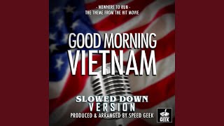 Nowhere To Run From quotGood Morning Vietnamquot Slowed Down Version [upl. by Anid35]