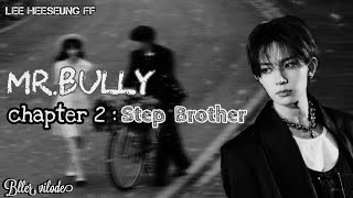 Lee Heeseung FF  MrBully  Chapter2  Step Brother  ENHYPEN FF [upl. by Lubow]