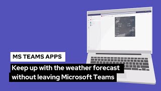 Weather App for Microsoft Teams  Keep up with the weather forecast without leaving Microsoft Teams [upl. by Beata]