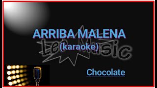 Chocolate  Arriba Malena karaoke [upl. by Rehpotsrihc]