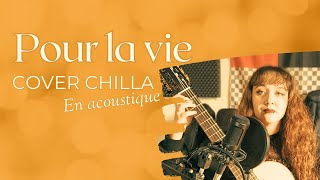 POUR LA VIE  COVER CHILLA ACOUSTIQUE [upl. by Rehpinnej701]