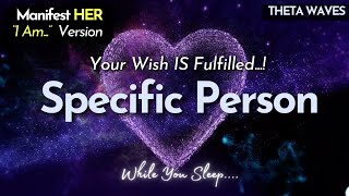 ✨ MANIFEST HER WHILE YOU SLEEP ✨ quotI Amquot Specific Person Wish fulfilled Meditation [upl. by Thorndike]