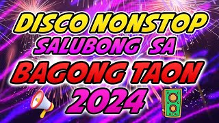 DISCO NONSTOP SALUBONG SA BAGONG TAON 2024  NEW YEAR END MIX 2024 [upl. by Namlas]