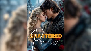 Shattered Promises  Fantasy Romance Audiobook [upl. by Umeh]