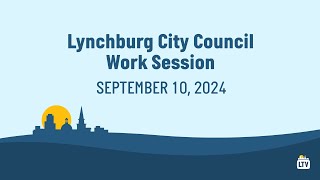 Lynchburg City Council Work Session 9102024 [upl. by Garrison]