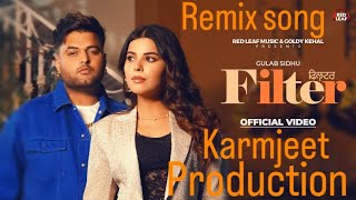 FILTER REMIX SONG FT GULAB SINDU Karmjeetproduction [upl. by Eisej479]