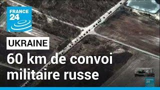 Un immense convoi militaire russe en direction de Kiev • FRANCE 24 [upl. by Egroej]