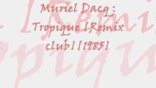 Muriel Dacq  Tropique Remix club1985 [upl. by Ahsitneuq]