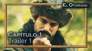 El Otomano  Capítulo 1 Tráiler 1 [upl. by Nirahs196]