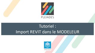 Tutoriel  Découvrir limport REVIT dans Pleiades MODELEUR [upl. by Arelus]