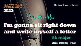 New Backing Track Im Gonna Sit Right Down And Write Myself a Letter Bb TRIO Jazz Acoustic Play Along [upl. by Jeffries27]