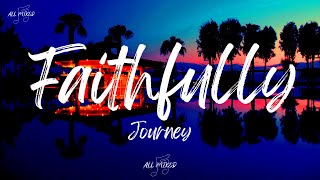 Journey  Faithfully Lyrics [upl. by Ellednahc]