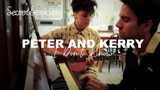 Peter amp Kerry  I Dont Know  Secret Sessions [upl. by Mozart216]