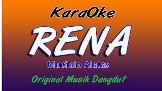 RENA  KARAOKE DANGDUT TANPA VOKAL  MUCHSIN ALATAS [upl. by Irmina451]