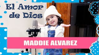 Maddie Alvarez  El amor de Dios [upl. by Nirro]