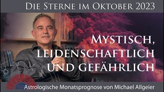 Leidenschaftlich amp gefährlich  Oktober 2023  Astrologische Monatsprognose von Michael Allgeier [upl. by Mallin]