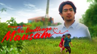 Na Badlenge Mausam Official Video Prayagraj Tiwari  Latest Hindi Songs 2024 [upl. by Etnomed]