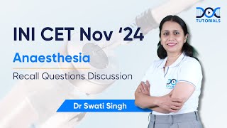 INI CET Nov 24 Recall Questions Discussion  Anaesthesia Insights by Dr Swati Singh  DocTutorials [upl. by Ahsieat]