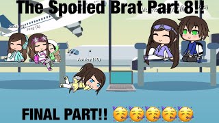 The Spoiled BratGacha Life Mini MoviePart 8FINAL PARTT 😆😁🥳 [upl. by Eeruhs]