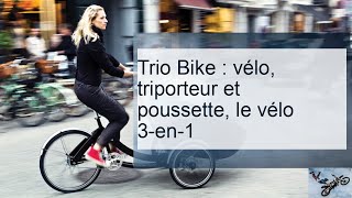 Trio Bike  vélo triporteur et poussette le vélo 3en1  Citycle [upl. by Azial]