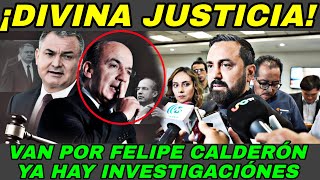 Ya valió Van por FELIPE CALDERÓN YA HAY INVESTIGACIÓNES EN SU CONTRA DIVINA JUSTICIA para Mexico [upl. by Anuait]